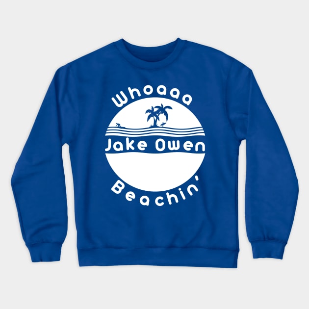 Jake Owen Beachin' Crewneck Sweatshirt by AddictingDesigns